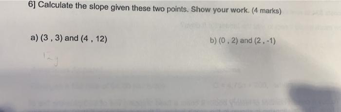 Solved 6] Calculate the slope given these two points. Show | Chegg.com