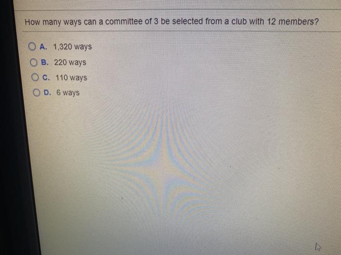 Solved How many ways can a committee of 3 be selected from a | Chegg.com