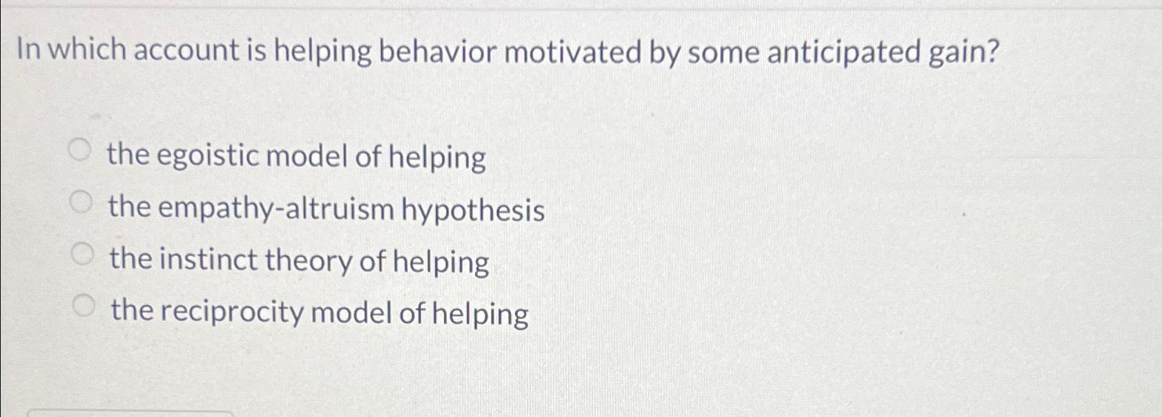 Solved In which account is helping behavior motivated by | Chegg.com