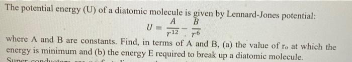 Solved a The potential energy (U) of a diatomic molecule is | Chegg.com