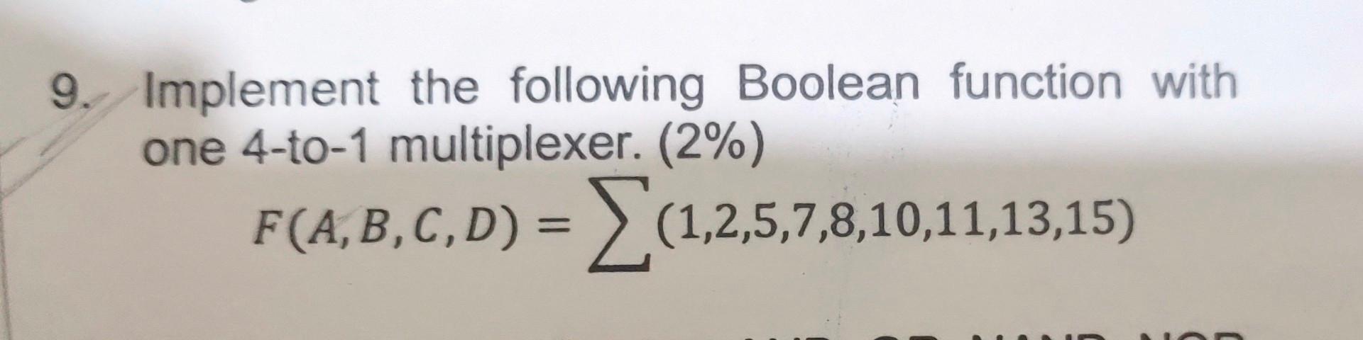 Solved 9. Implement the following Boolean function with one | Chegg.com