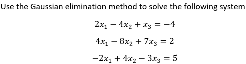 Solved Use the Gaussian elimination method to solve the | Chegg.com
