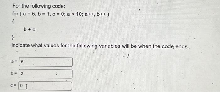 Solved For The Following Code: For | Chegg.com