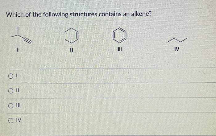 Which of the following structures contains an alkene? | Chegg.com