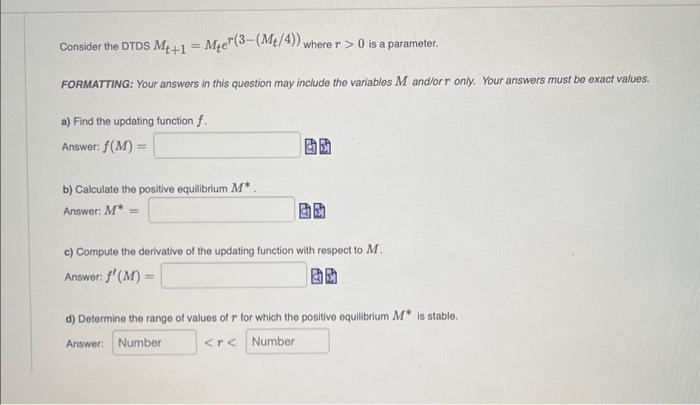 Solved Consider the DTDS Mt+1=Mter(3−(Mt/4)) where r>0 is a | Chegg.com