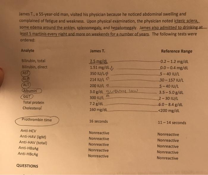 James T., a 55-year-old man, visited his physician because he noticed abdominal swelling and complained of fatigue and weakne