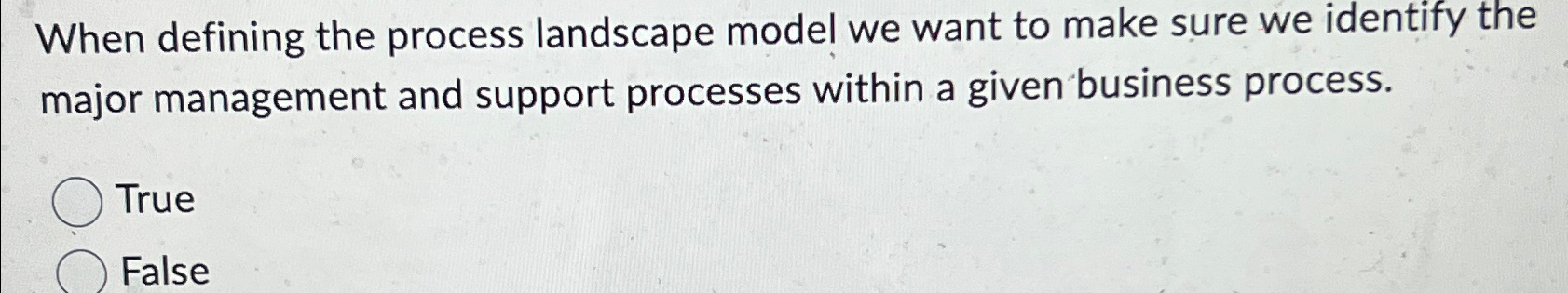 Solved When defining the process landscape model we want to | Chegg.com