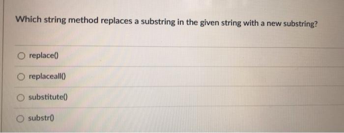 Solved Which string method replaces a substring in the given | Chegg.com