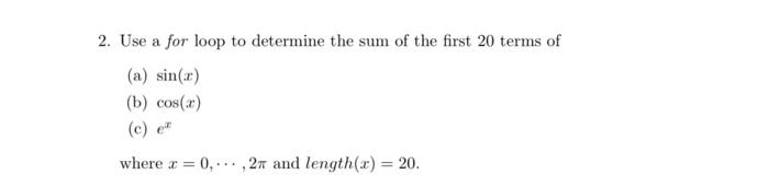 Solved 2. Use a for loop to determine the sum of the first | Chegg.com