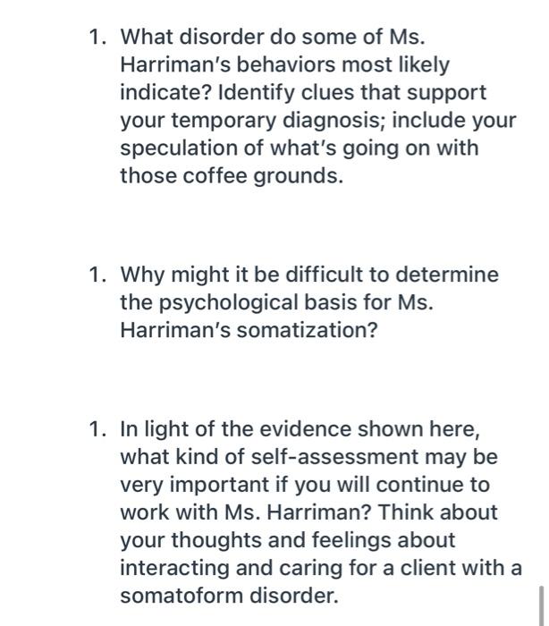 1. What disorder do some of Ms. Harrimans behaviors most likely indicate? Identify clues that support your temporary diagnos