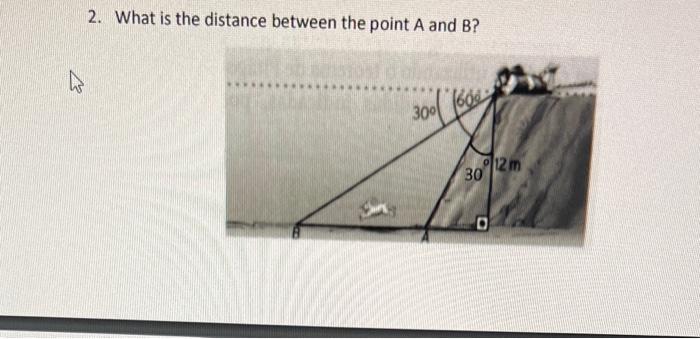 Solved 2. What Is The Distance Between The Point A And B ? | Chegg.com