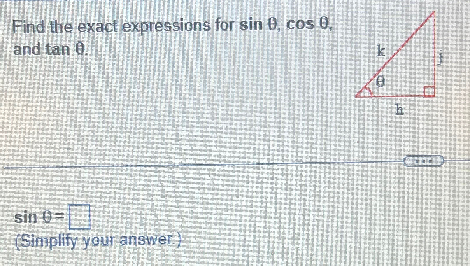 Solved Find the exact expressions for sinθ,cosθ ﻿and | Chegg.com