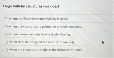 Solved Large bulletin structures work bestwhere traffic is | Chegg.com