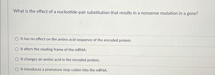 Solved What is the effect of a nucleotide-pair substitution | Chegg.com