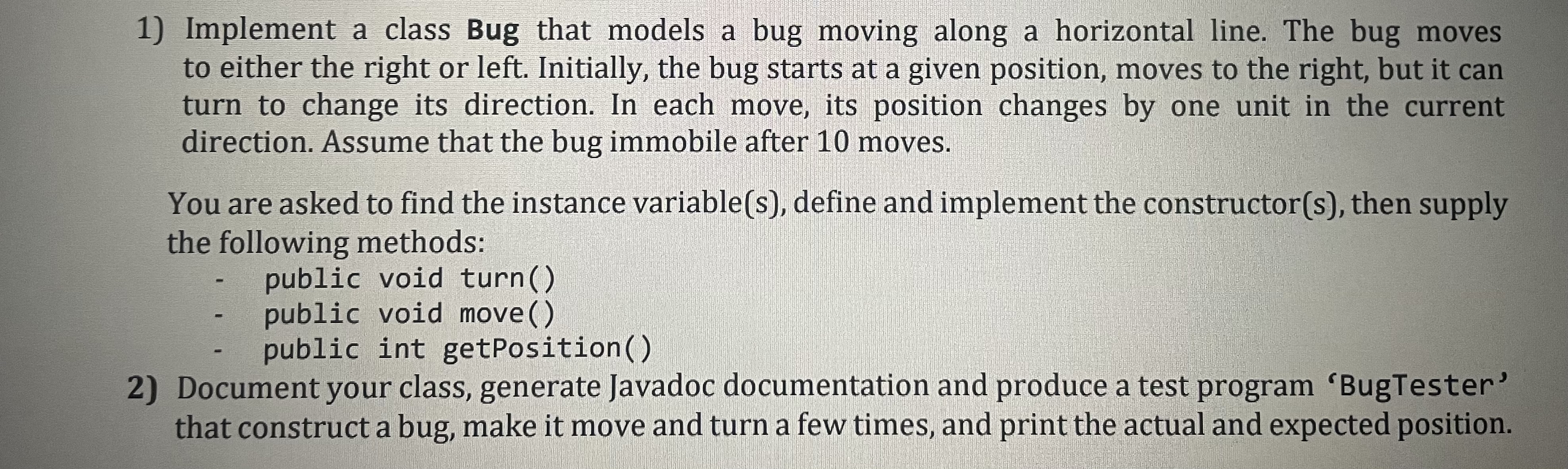 Solved JAVAmplement a class Bug that models a bug moving | Chegg.com