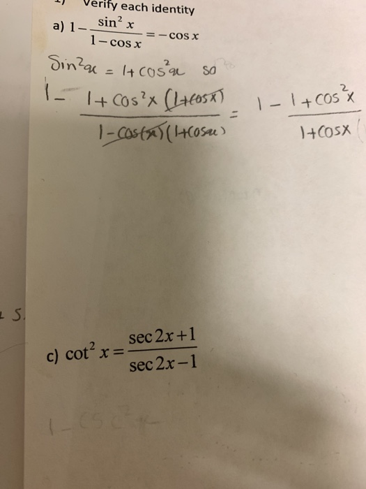 Solved 1) Verify each identity a) 1 sin’x 1cOS X = COS X