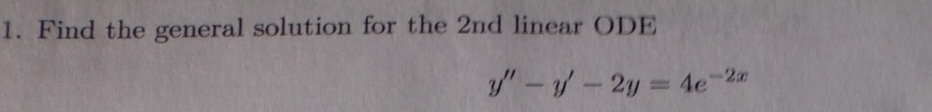 Solved Find The General Solution For The 2nd Linear ODE | Chegg.com