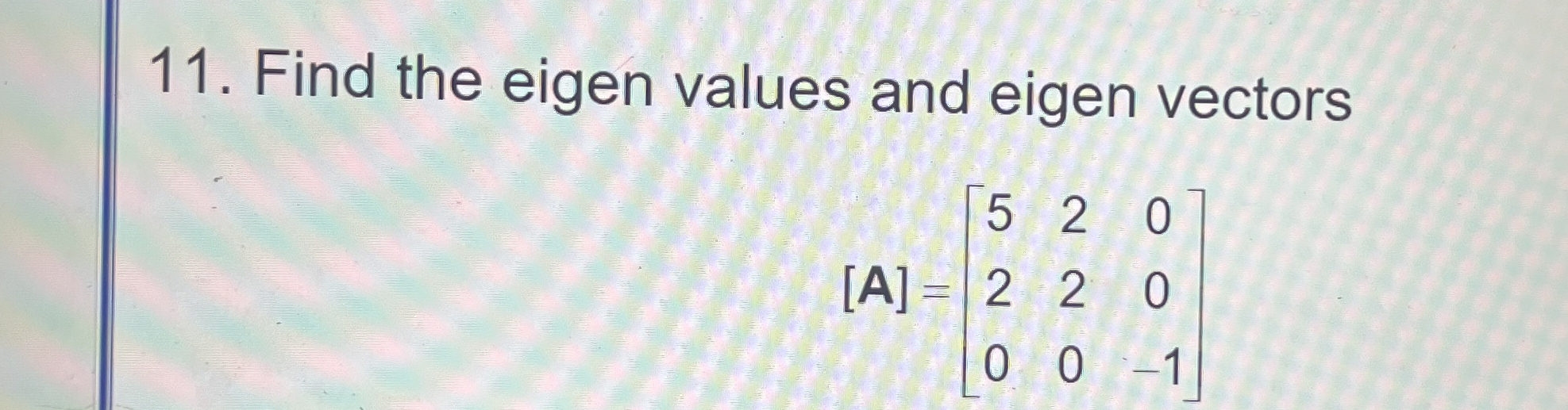 Solved Find the eigen values and eigen | Chegg.com