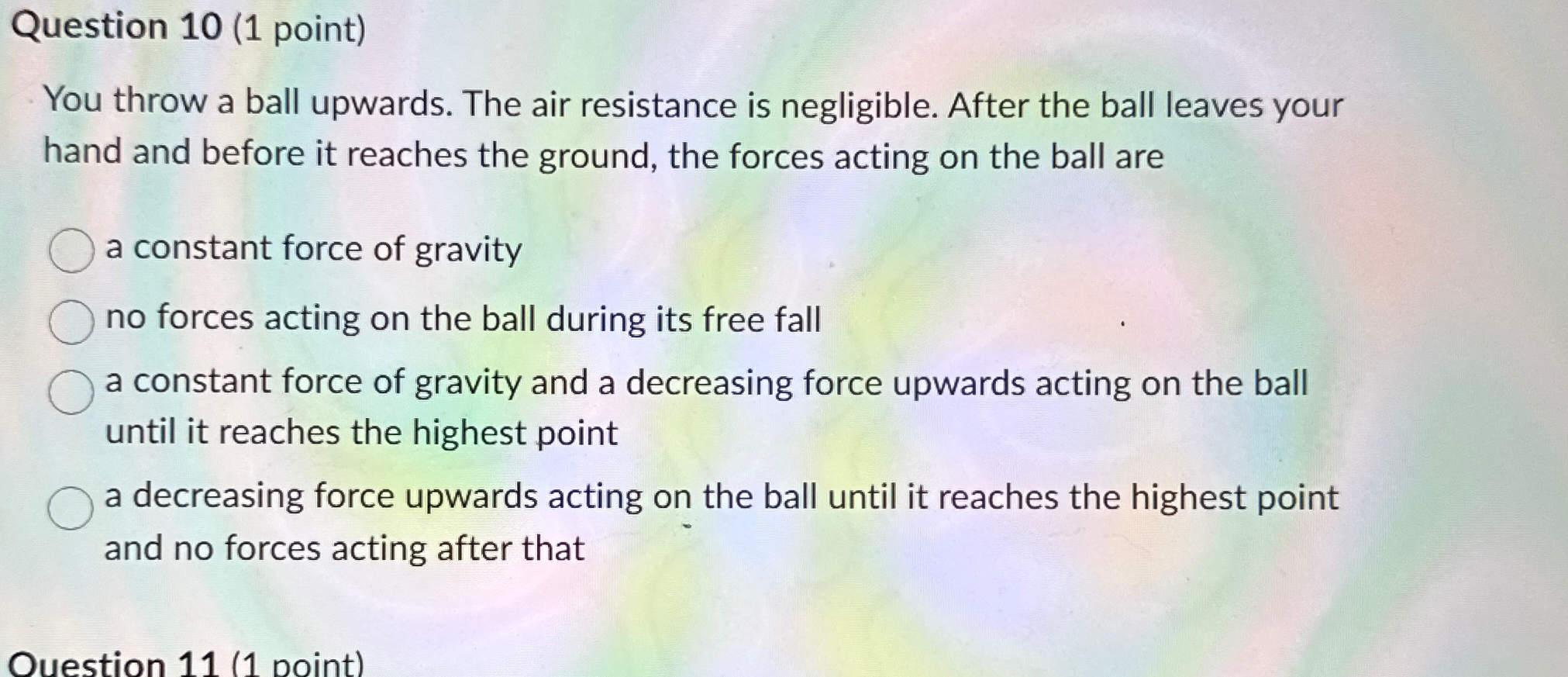 Solved Question 10 (1 ﻿point)You throw a ball upwards. The