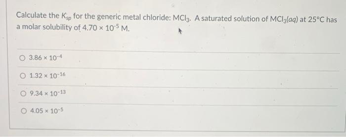 Solved Calculate the Ksp for the generic metal chloride: | Chegg.com