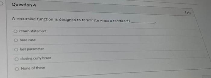 Solved Question 4 A recursive function is designed to | Chegg.com