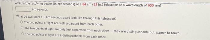 Solved What is the resolving power (in arc seconds) of a 84 | Chegg.com