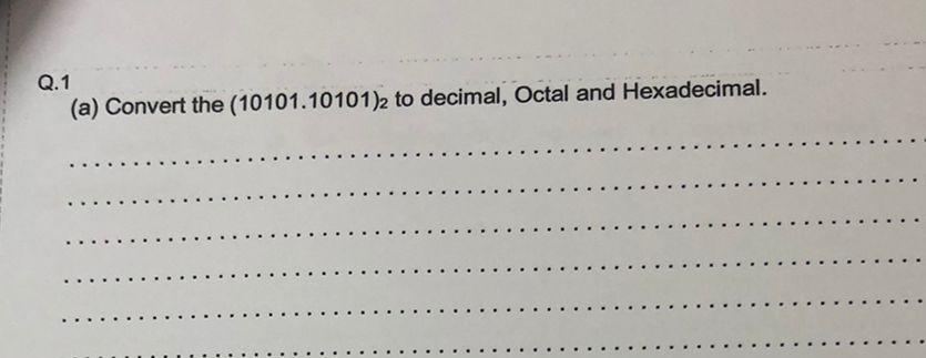 Solved 1 (a) Convert the (10101.10101)2 to decimal, Octal | Chegg.com