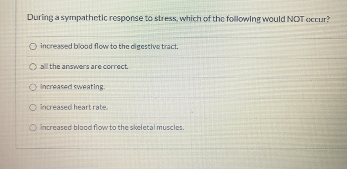 Solved During a sympathetic response to stress, which of the | Chegg.com