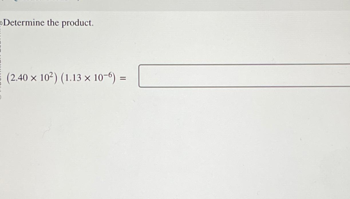 Solved Determine the product.(2.40×102)(1.13×10-6)= | Chegg.com