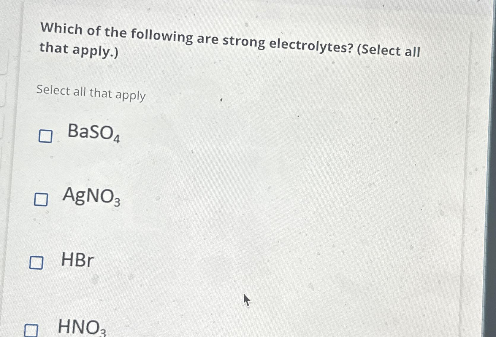 Solved Which Of The Following Are Strong Electrolytes? | Chegg.com