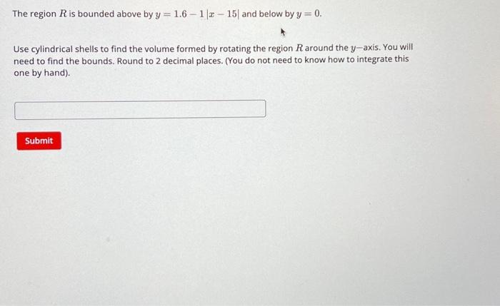 Solved The region R is bounded above by y=1.6−1∣x−15∣ and | Chegg.com
