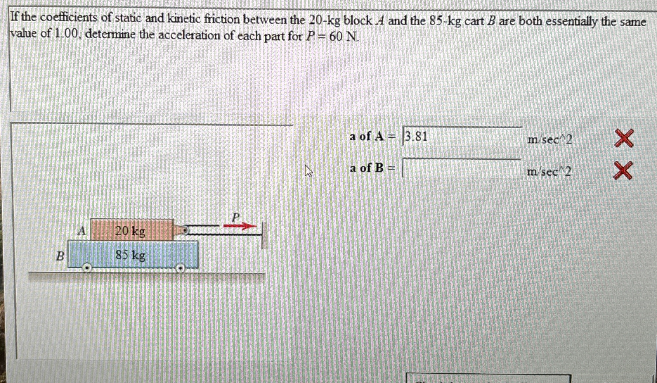 Solved If the coefficients of static and kinetic friction | Chegg.com