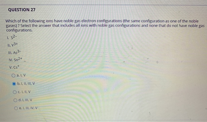 Solved Which Of The Following Ions Have Noble Gas Electron