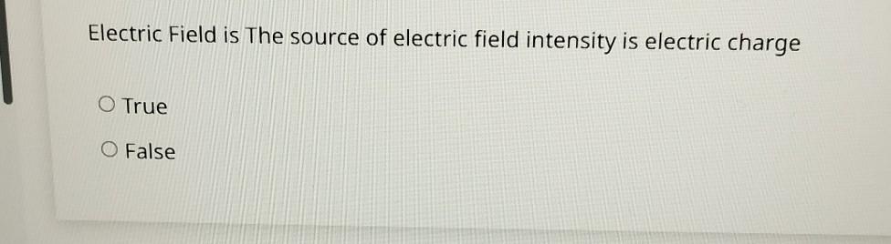 Solved Electric Field is The source of electric field | Chegg.com