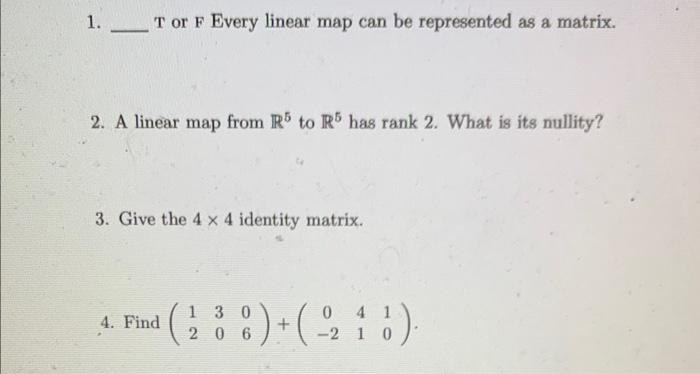 Solved 1. T or F Every linear map can be represented as a | Chegg.com