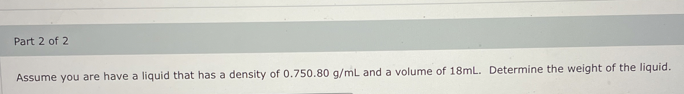 Solved Assume you are have a liquid that has a density of | Chegg.com