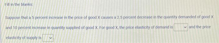 Solved Fill in the blanks: Suppose that a 5 percent increase | Chegg.com