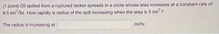 Solved (1 Point) Oil Spilled From A Ruptured Tanker Spreads | Chegg.com