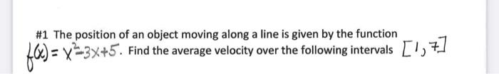 Solved \#1 The position of an object moving along a line is | Chegg.com