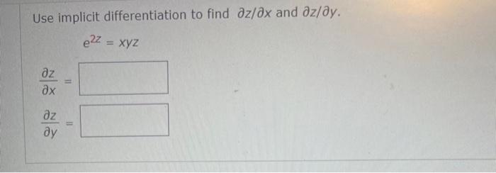Solved Use implicit differentiation to find ∂z/∂x and ∂z/∂y