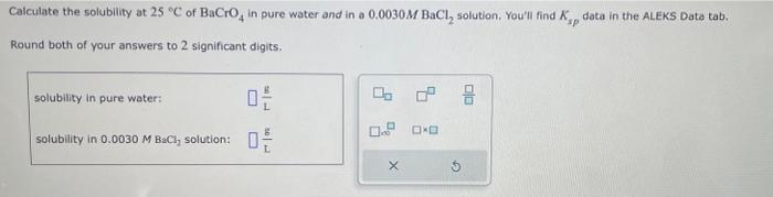 Solved Calculate the solubility at 25∘C of BaCrO4 in pure | Chegg.com