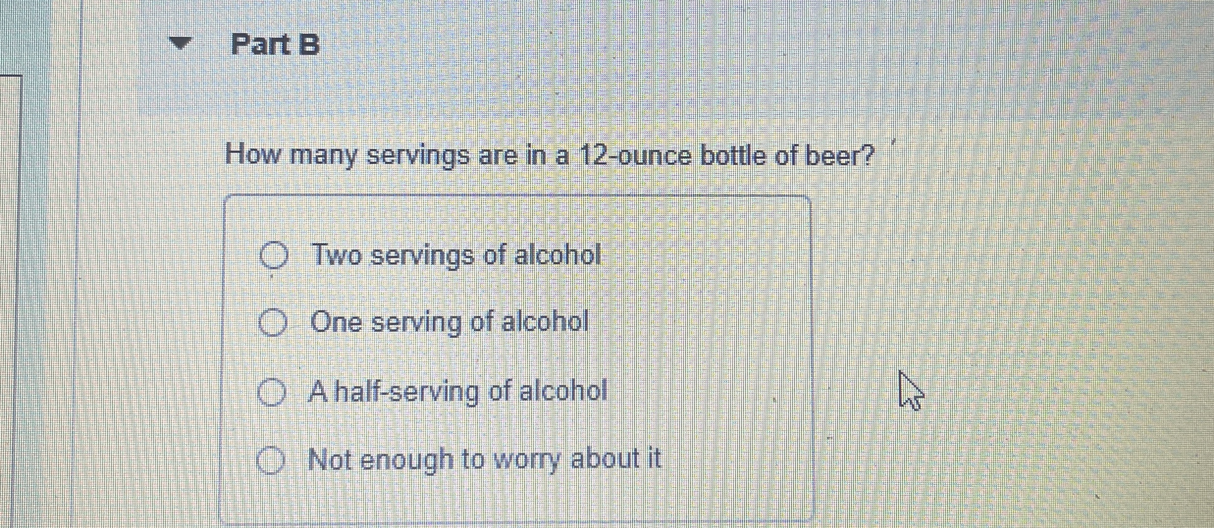 Solved Part BHow many servings are in a 12ounce bottle of