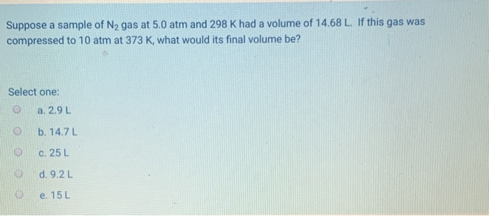 Solved Suppose A Sample Of N Gas At 5 0 Atm And 298 K Ha Chegg Com