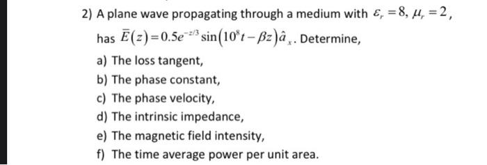 Solved 2 A Plane Wave Propagating Through A Medium With E Chegg Com