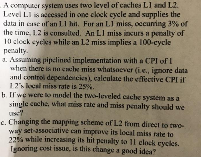 Solved - A computer system uses two level of caches L1 and | Chegg.com