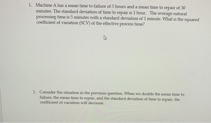 Solved Machine A has a mean time to failure of 5 hours and a | Chegg.com