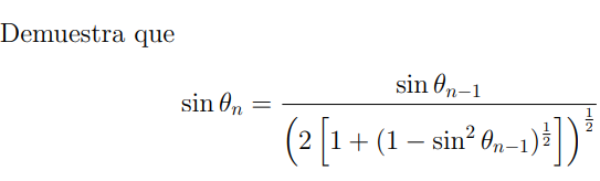 Demuestra que \[ \sin \theta_{n}=\frac{\sin \theta_{n-1}}{\left(2\left[1+\left(1-\sin ^{2} \theta_{n-1}\right)^{\frac{1}{2}}\