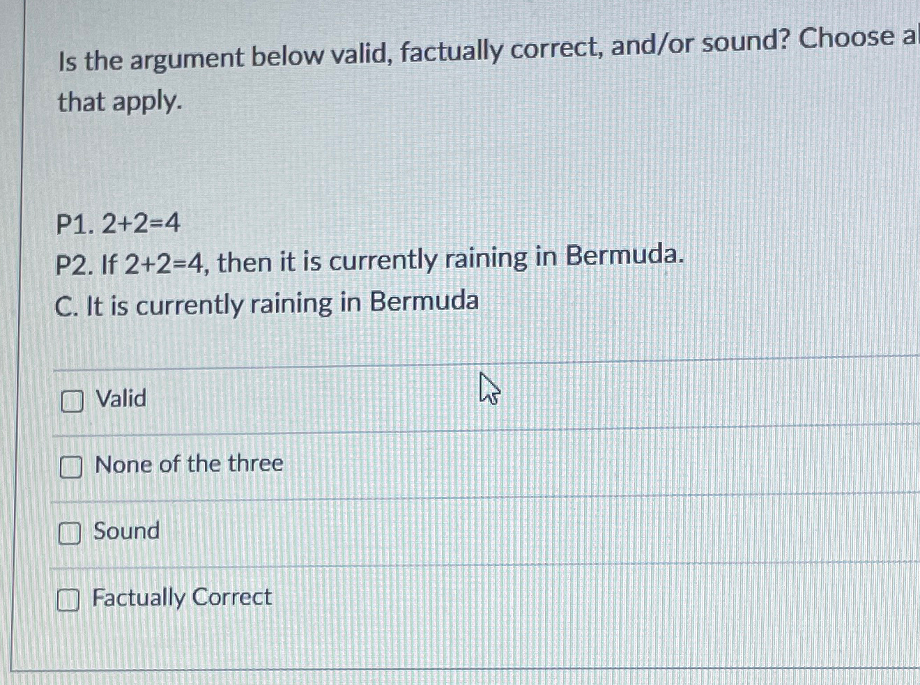 Solved Is the argument below valid, factually correct, | Chegg.com