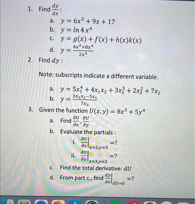 Find \( \frac{d y}{d x} \) : a. \( y=6 x^{3}+9 x+17 \) b. \( y=\ln 4 x^{4} \) c. \( y=g(x)+f(x)+h(x) k(x) \) d. \( y=\frac{4