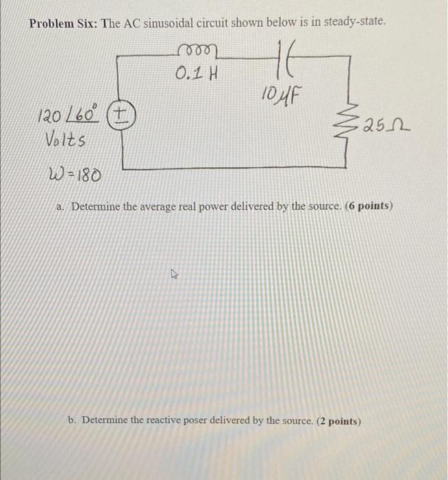 Solved Problem Six: The AC sinusoidal circuit shown below is | Chegg.com